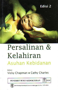 Persalinan Dan Kelahiran: Asuhan Kebidanan