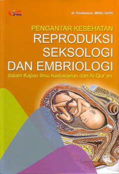 Pengantar Kesehatan Reproduksi Seksologi Dan Embriologi: Dalam Kajian Ilmu Kedokteran Dan Al-Quran