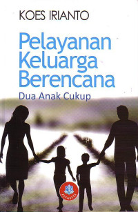 Pelayanan Keluarga Berencana: Dua Anak Cukup