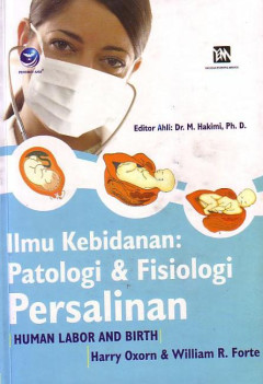 Ilmu Kebidanan: Patologi Dan Fisiologi Persalinan