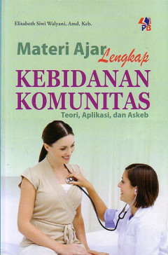 Materi Ajar Lengkap Kebidanan Komunitas: Teori, Aplikasi, Dan Askeb