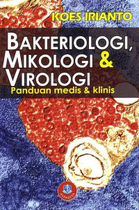 Bakteriologi, Mikologi, Dan Virologi: Panduan Medis Dan Klinis