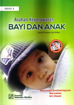 Asuhan Keperawatan Bayi Dan Anak: Untuk Perawat Dan Bidan