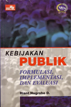 Kebijakan Publik: Formulasi, Implementasi, Dan Evaluasi
