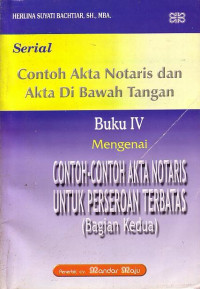 Serial Contoh Akta Notaris Dan Akta Di Bawah Tangan: Buku IV Mengenai Contoh-Contoh Akta Notaris Untuk Perseroan Terbatas (Bagian Kedua)