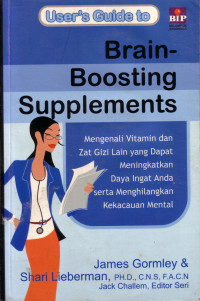 Brain-Boosting Supplements: Mengenali Vitamin Dan Gizi Lain Yang Dapat Meningkatkan Daya Ingat Anda Serta Menghilangkan Kekacauan Mental