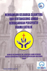 Membangun Keluarga Sejahtera Dan Bertanggung Jawab Berdasarkan Perspektif Agama Katolik